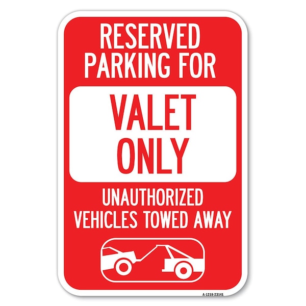 Signmission Reserved Parking-Valet Only Unauthoriz Heavy-Gauge Aluminum Sign, 12" x 18", A-1218-23141 A-1218-23141 - main